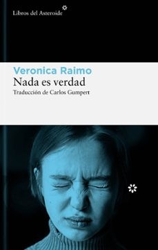 Veronica Raimo: Nada es verdad (2023, libros del Asteroide)