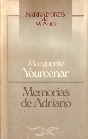 Marguerite Yourcenar: Memorias de Adriano (Hardcover, Spanish language, 1985, Círculo de Lectores)