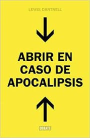 Lewis Dartnell: Abrir en caso de Apocalipsis (Spanish language, 2015, Debate)