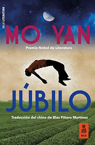 Mo Yan, Blas Piñero Martínez: JÚBILO (2020, KAILAS, Kailas Editorial, S.L.)