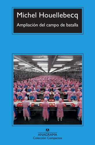 Michel Houellebecq: Ampliacion del Campo de Batalla (Paperback, 2001, Anagrama)