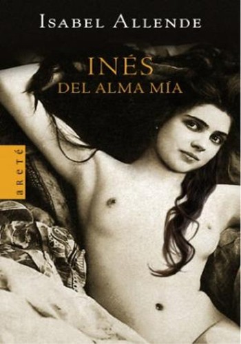 Isabel Allende: Inés del alma mía (Hardcover, Spanish language, 2006, Random House Mondadori, S.A.)