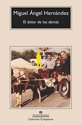 Miguel Ángel Hernández: El dolor de los demás (Paperback, 2023, Editorial Anagrama)