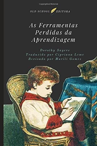 Dorothy L. Sayers, Cipriana Leme, Marili Gomes: As Ferramentas Perdidas Da Aprendizagem (Portuguese language, 2019, Independently Published, Independently published)