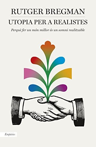 Rutger Bregman, Marta Pera: Utopia per a realistes (Paperback, 2017, Editorial Empúries)