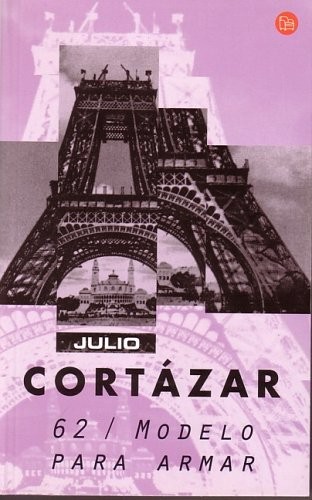 Julio Cortázar: 62 / Modelo  para armar. (Spanish language, 2003, Punto de Lectura, Punto De Lectura)