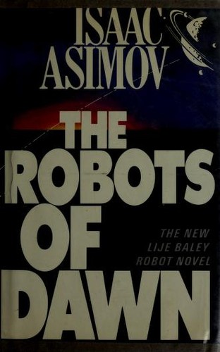 Isaac Asimov: The Robots of Dawn (1983, Doubleday)