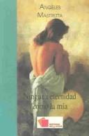 Ángeles Mastretta: Ninguna eternidad como la mía. (Spanish language, 1999, Cal y Arena)