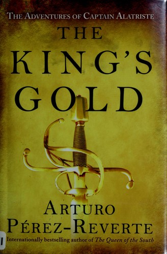 Arturo Pérez-Reverte: The king's gold (2008, G.P. Putnam's sons)