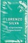 Lorenzo Silva: El alquimista impaciente (Bevilacqua y Chamorro, #2) (Spanish language, 2005)