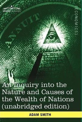 Adam Smith: An Inquiry Into the Nature and Causes of the Wealth of Nations (2011)