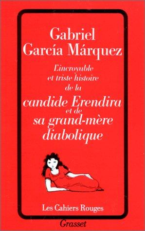 Gabriel García Márquez: L'Incroyable et Triste histoire de la candide Erendira et de sa grand-mère diabolique (Paperback, French language, 1990, Grasset)