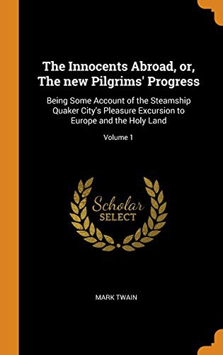 Mark Twain: The Innocents Abroad, or, The new Pilgrims' Progress (Hardcover, Franklin Classics)