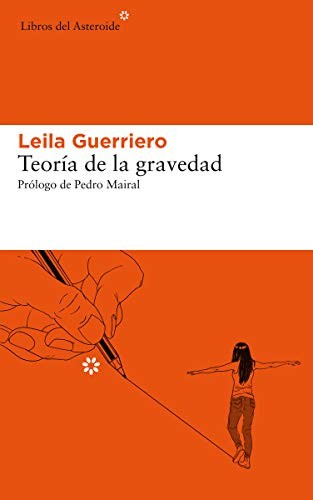 Leila Guerriero: Teoría de la gravedad (Paperback, 2021, Libros del Asteroide)