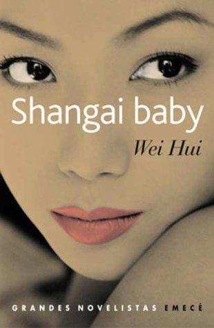 Wei Hui, Wen-Hui Zhang: Shangai Baby (Paperback, Spanish language, Emece Editores)