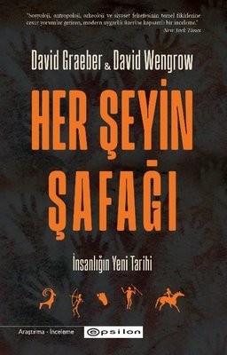 David Graeber, David Wengrow: Her Şeyin Şafağı (Turkish language, 2024, Epsilon Yayınevi)