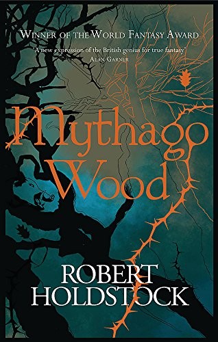 Robert Holdstock: Mythago Wood (Hardcover, 2007, Gollancz, Orion Publishing Group, Limited)