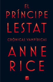 Anne Rice: El príncipe Lestat (2015, Ediciones B)