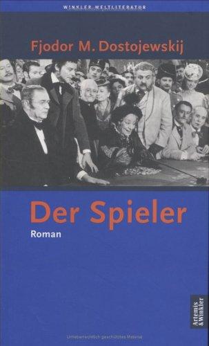 Fyodor Dostoevsky: Der Spieler. Aus den Aufzeichnungen eines jungen Mannes. (Hardcover, German language, 2001, Artemis & Winkler)