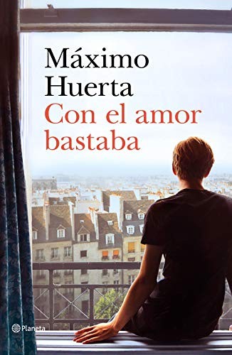 Máximo Huerta: Con el amor bastaba (Hardcover, Editorial Planeta)