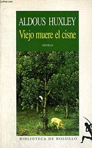 Aldous Huxley: Viejo muere el cisne (Spanish language, 1991, Biblioteca de Bolsillo, Booket)