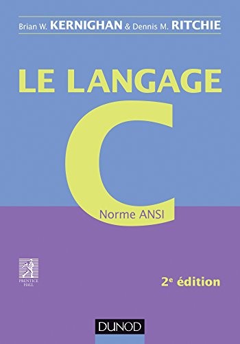 Brian W. Kernighan, Dennis M. Ritchie: Le langage C Norme Ansi (2014, Dunod)