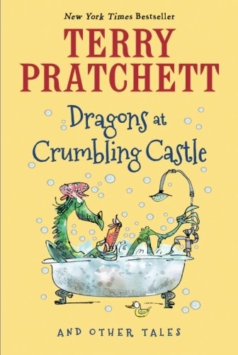 Terry Pratchett: Dragons at Crumbling Castle: And Other Tales (Paperback, 2016, HMH Books for Young Readers)