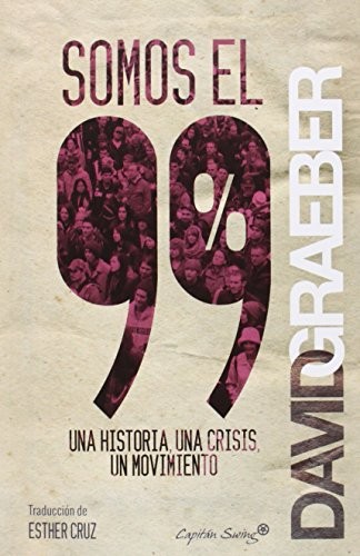 David Graeber, Esther Cruz: Somos el 99% (Paperback, Capitán Swing Libros)