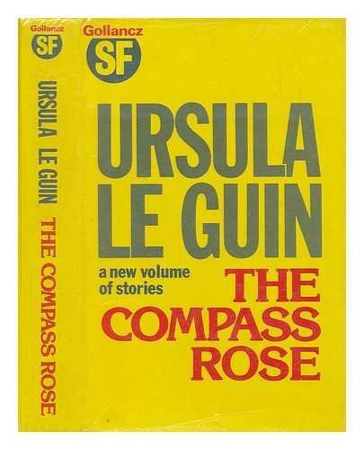 Ursula K. Le Guin: The Compass Rose (Hardcover, 1983, Victor Gollancz)