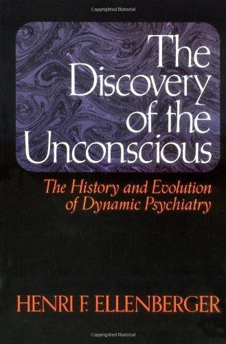 Henri Ellenberger: The Discovery of the Unconscious: The History and Evolution of Dynamic Psychiatry