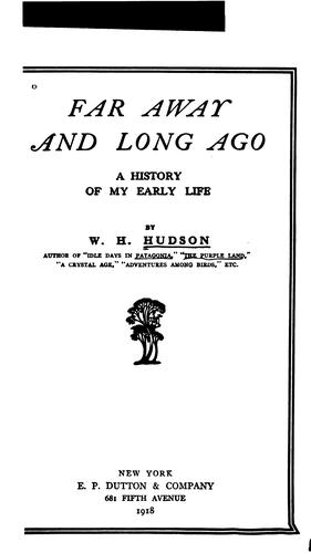 W. H. Hudson: Far away and long ago. (1918, E.P. Dutton & Company)