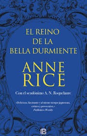 Anne Rice: El reino de la Bella Durmiente (2016, Ediciones B)