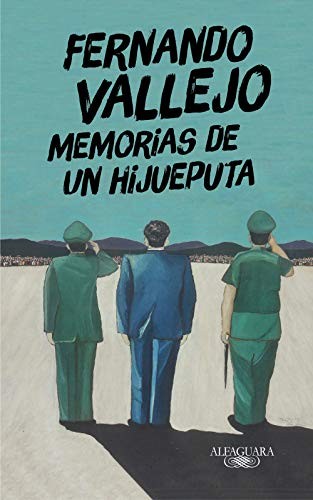 Fernando Vallejo: Memorias de un hijueputa (Paperback, Alfaguara, ALFAGUARA)