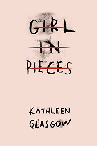 Kathleen Glasgow: Girl in Pieces (Paperback, Oneworld Publications, Rock the Boat)