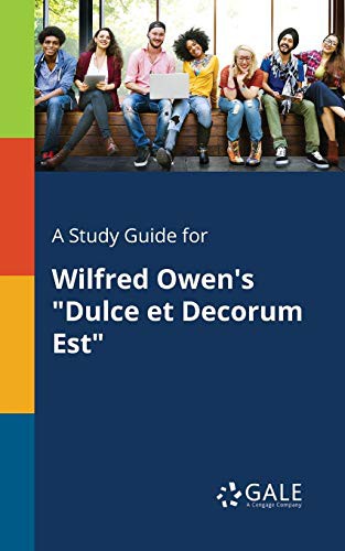 Cengage Learning Gale: A Study Guide for Wilfred Owen's "Dulce Et Decorum Est" (Paperback, 2017, Gale, Study Guides)