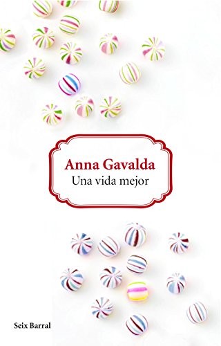 Anna Gavalda, Isabel González-Gallarza: Una vida mejor (Hardcover, Seix Barral)