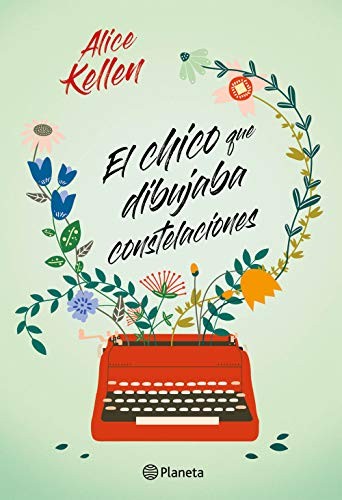 Alice Kellen: El chico que dibujaba constelaciones (Hardcover, Editorial Planeta)