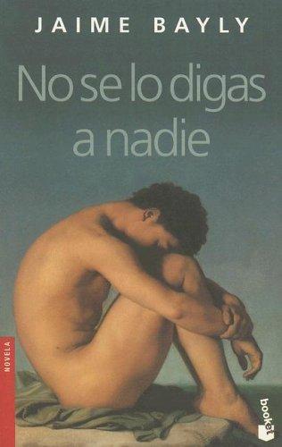 Jaime Bayly: No Se Lo Digas a Nadie (Novela) (Paperback, Spanish language, 2003, Editorial Seix Barral)