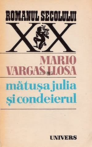 Mario Vargas Llosa: Mătușa Julia și condeierul (Paperback, Romanian language, 1985, Univers)