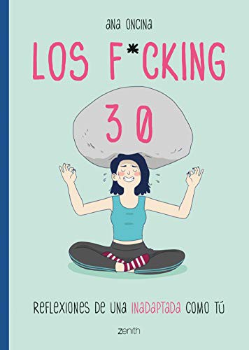 Ana Oncina Tortosa: Los f*cking 30 (Paperback, 2019, Zenith)