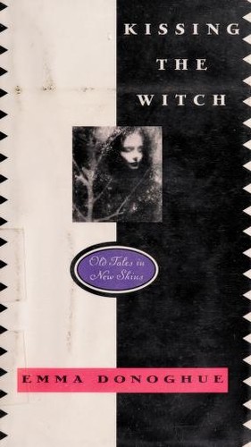 Emma Donoghue: Kissing the Witch (1997, Joanna Colter Books/HarperCollins Publishers, HarperCollins)