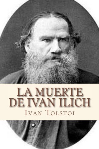 Andre, Ivan Tolstoi: La muerte de Ivan Ilich (Paperback, 2016, Createspace Independent Publishing Platform, CreateSpace Independent Publishing Platform)
