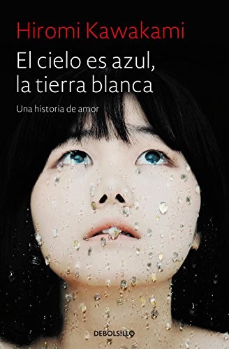 Hiromi Kawakami, Marina Bornas Montaña: El cielo es azul, la tierra blanca (Paperback, 2018, Debolsillo, DEBOLSILLO)