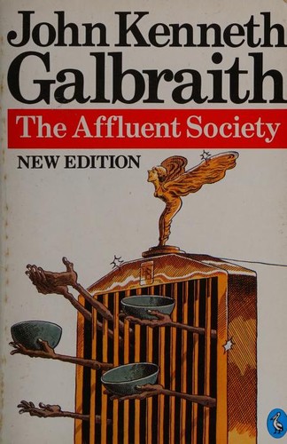 John Kenneth Galbraith: The affluent society (1987, Penguin)