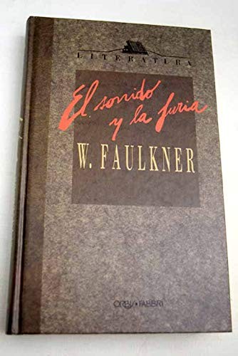 William Faulkner: El sonido y la furia (Hardcover, Spanish language, 1983, Editorial Printer Columbiana Ltda)