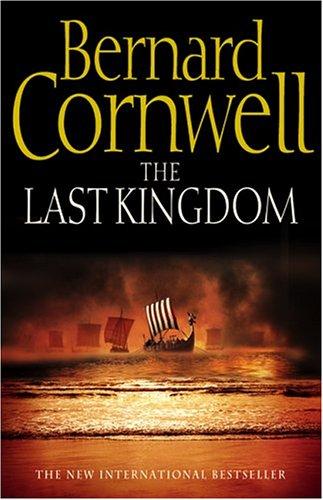 Bernard Cornwell: The Last Kingdom (The Saxon Chronicles Series #1) (Hardcover, 2004, HarperCollins Publishers Ltd)