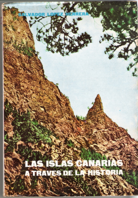 Salvador López Herrera: Las Islas Canarias a través de la historia. (Spanish language, 1971, [Imp. R. T., Suc. de Vda. de Galo Sáez])