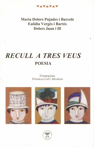 Maria Dolors Pujades i Barceló, Eulàlia Vergés i Bartés, Dolors Juan i Ill: RECULL A TRES VEUS
