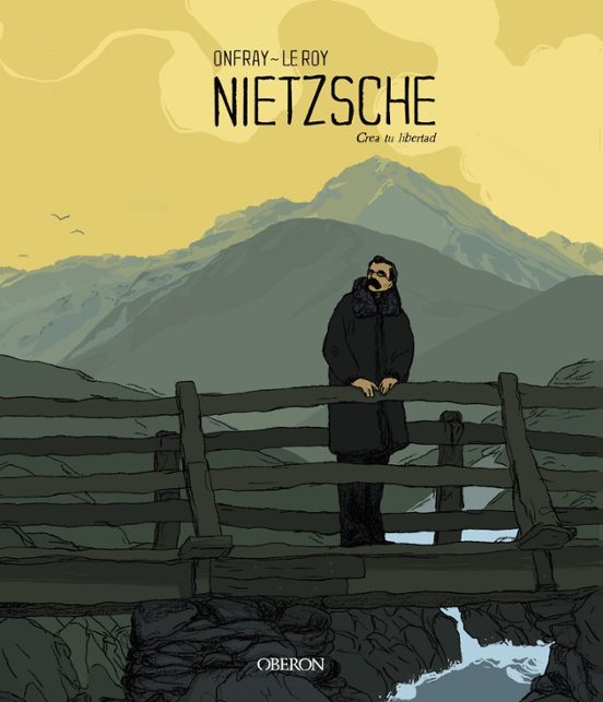 Maximilien Le Roy, Abilio Estévez (traductor): Nietzsche : crea tu libertad (GraphicNovel, castellà language, 2019, Editorial Oberon)
