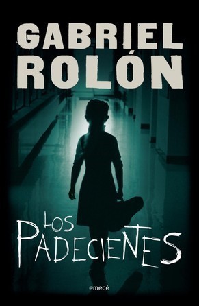 Gabriel Rolón: Los padecientes (Spanish language, 2010, Emecé)